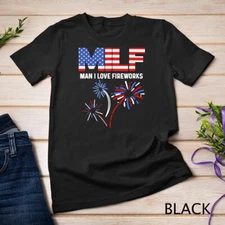 MILF Man I Love Fireworks Funny American Patriotic July 4th Unisex T-shirt