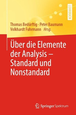 Über die Elemente der Analysis - Standard und Nonstandard Bedürftig (u. a.) Buch