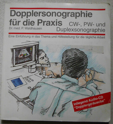 Dr. med. P. Waldhausen, Dopplersonographie für die Praxis und Duplexsonographie.