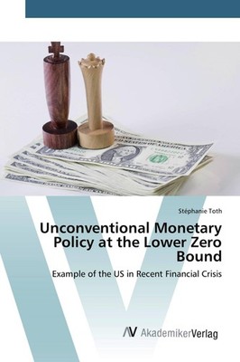 Unconventional Monetary Policy at the Lower Zero Bound Stéphanie Toth