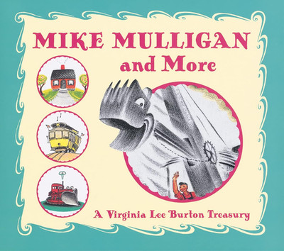 Mike Mulligan and More: a Classic Construction Story Collection about Hard Work 