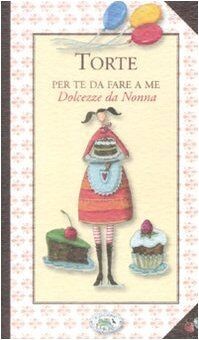 Torte. Per te da fare a me. Dolcezze da Nonna von Edizio... | Buch | Zustand gut