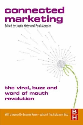 Connected Marketing: The Viral, Buzz and Word of Mouth Revolutio