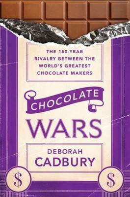 Chocolate Wars: The 150-Year Rivalry Between the World's Greatest Chocolate...