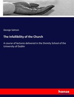 George Salmon | The Infallibility Of The Church | Taschenbuch | Englisch (2017)
