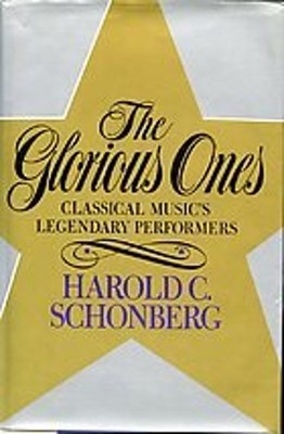 The Glorious Ones : Classical Music's Legendary Performers Harold