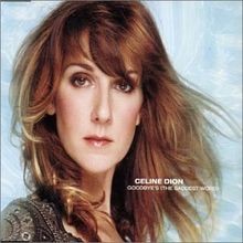 Goodbyes (The saddest word) von Dion,Celine |...