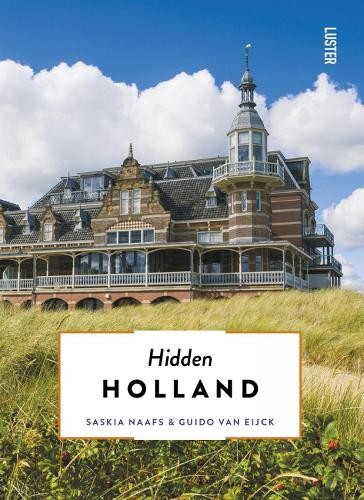 Hidden Holland by Saskia Naafs, Guido van Eijck - 9789460583353