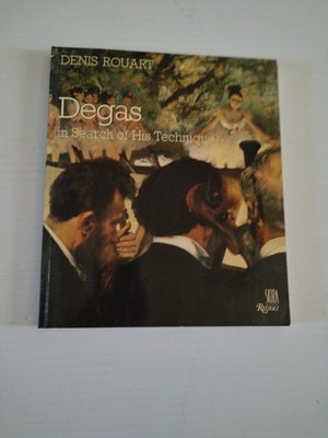 Degas In Search of His Technique by Denis Rouart