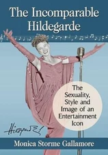The Incomparable Hildegarde: The Sexuality, Style And Image ...