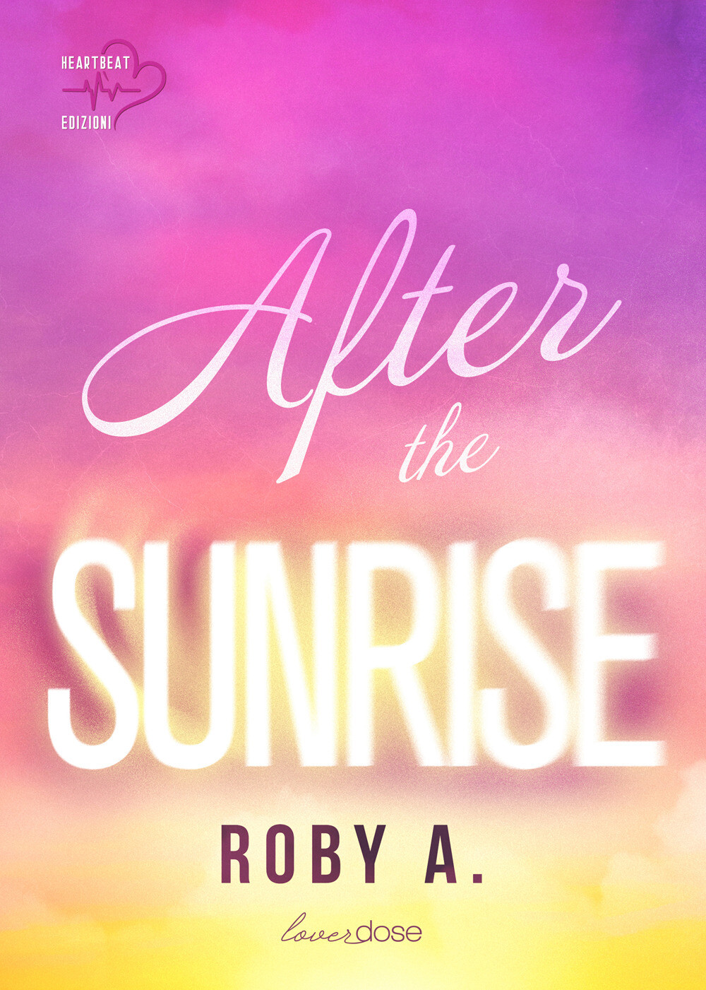 Libri Roby A. - After The Sunrise. Ediz. Italiana