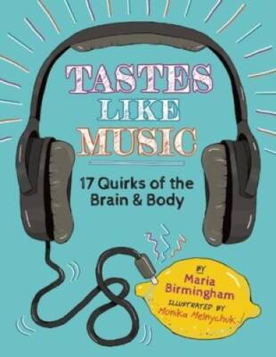 Tastes Like Music: 17 Quirks of the Brain and Body - Paperback - GOOD