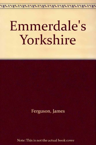Emmerdale's Yorkshire By James Ferguson