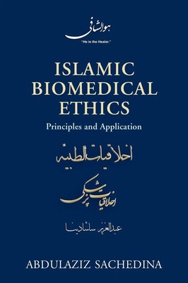 Islamic Biomedical Ethics Principles and Application Abdulaziz Sachedina Buch