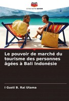 I Gusti B. Rai Utama | Le Pouvoir De Marché Du Tourisme Des Personnes âGéEs à...
