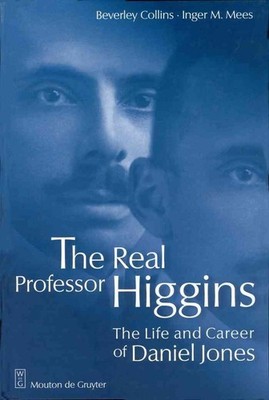 The Real Professor Higgins: The Life and Career of Daniel Jones by Beverly Colli