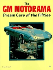 THE GM MOTORAMA: DREAM CARS OF THE FIFTIES By Bruce Berghoff **Mint Condition**
