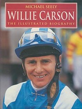 Willie Carson: The Illustrated Biography - Seely, Michael