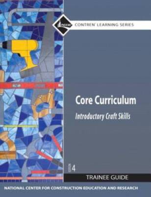 Core Curriculum: Introductory Craft Skills, Trainee Guide, 4th Edition - GOOD