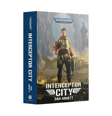 Interceptor City Warhammer 40K Black Library Novel Dan Abnett Hardback ENG