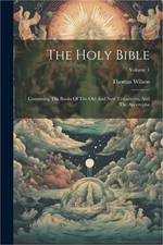 The Holy Bible: Containing The Books Of The Old And New Testaments, And The Apoc