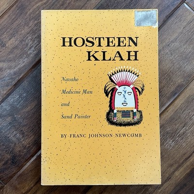 Hosteen Klah: Navaho Medicine Man and Sand Painter - Franc Johnson Newcomb - PB