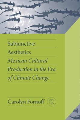 Carolyn Fornoff Subjunctive Aesthetics (Taschenbuch) Critical Mexican Studies