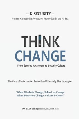 Think Change: From Security Awareness to Security Culture by Jae Hyun Baek Paper
