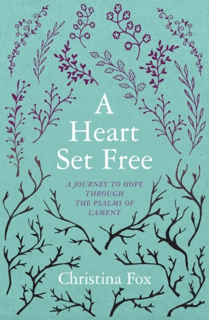 A Heart Set Free by Christina Fox (Paperback Book)