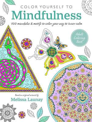 Color Yourself to Achtsamkeit: 100 Mandalas und Motive zum Ausmalen nach innen