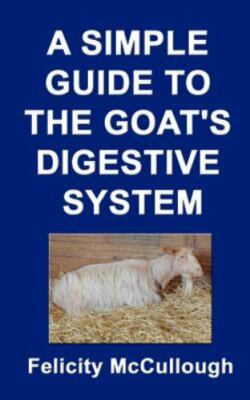 A Simple Guide to the Goat's Digestive System by Mccullough, Felicity, Like N...