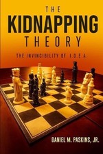 The Kidnapping Theory: Invincibility of IDEA by Daniel M. Paskins Paperback Book