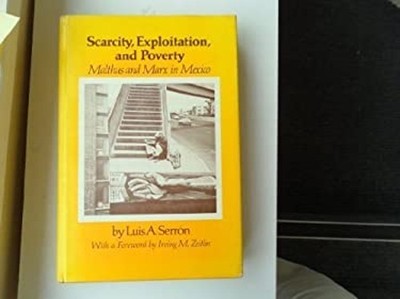 Scarcity, Exploitation, and Poverty : Malthus and Marx in Mexico