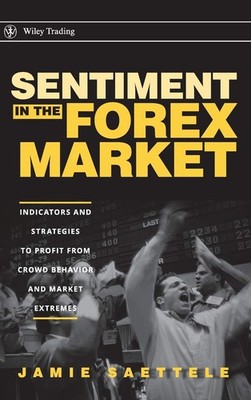 Sentiment in the Forex Market: Indicators and Strategies To Profit from Crow...