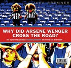 Why Did Arsene Wenger Cross the Road? by Jack Bremner (Hardback, 2005)