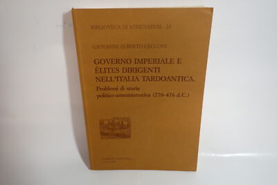 Governo Imperiale e Elites Dirigenti Nell'Italia Tardoantica Problemi di Storia