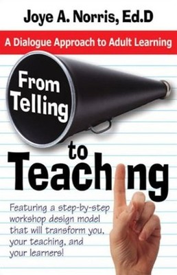From Telling to Teaching : A Dialogue Approach to Adult Learning