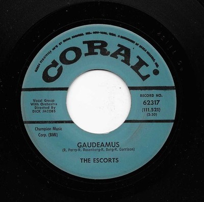 The Escorts ''Gaudeamus / As I Love You'', on Coral 62317. Clean EX