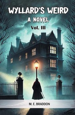 Wyllard's WeirdA Novel VOL. III (Edition2024) by M.E. Braddon Paperback Book