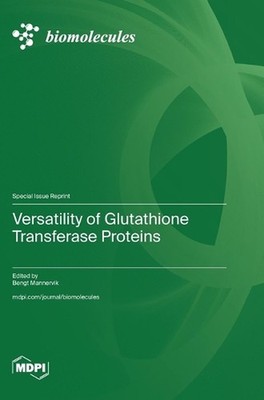 Versatility of Glutathione Transferase Proteins by Bengt Mannervik Hardcover Boo