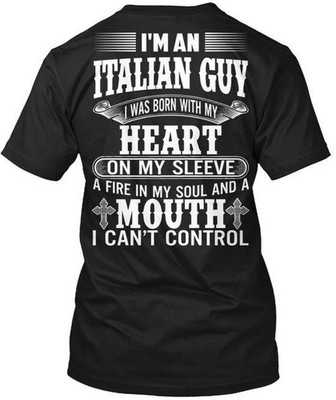 Im An Italian Guy A I Was Born With My Heart On T-Shirt Made in USA S to 5XL