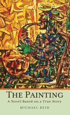 The Painting: A Novel Based On A True Story