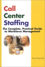 CALL CENTER STAFFING: THE COMPLETE, PRACTICAL GUIDE TO By Penny Reynolds *VG+*