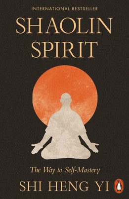 Shaolin Spirit | Shi Heng Yi | The Way to Self-Mastery | Taschenbuch | Englisch