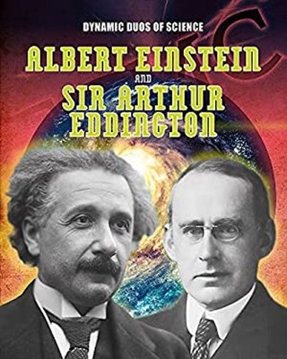 Dynamic Duos of Science: Albert Einstein and Sir Arthur Eddington