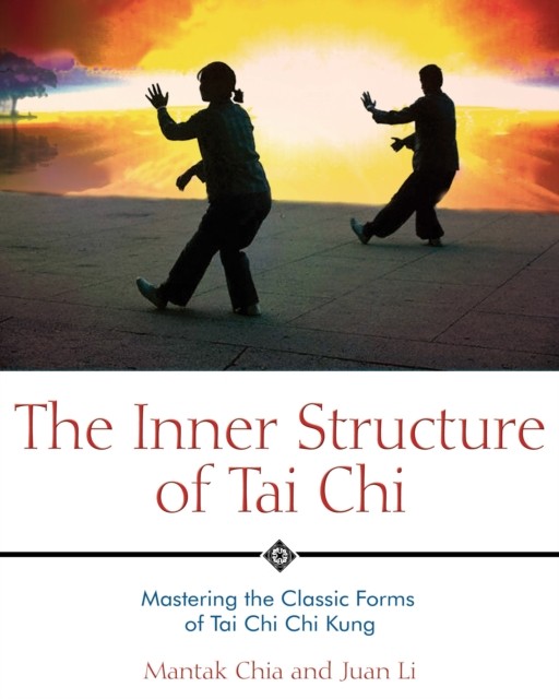 The Inner Structure Of Tai Chi : Mastering The Classic Forms Of Tai Chi Chi Kung Mantak Chia - Image 4