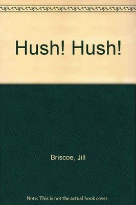 Hush! Hush!, Briscoe, Jill