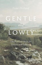 Gentle and Lowly  HARDCOVER 2020  Dane C. Ortlund