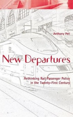 New Departures: Rethinking Rail Passenger Policy in the Twenty-First Century by