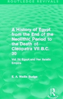 A History of Egypt from the End of the Neolithic Period to the Death of Cleopatr